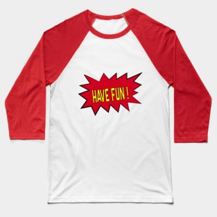 Have fun Baseball T-Shirt